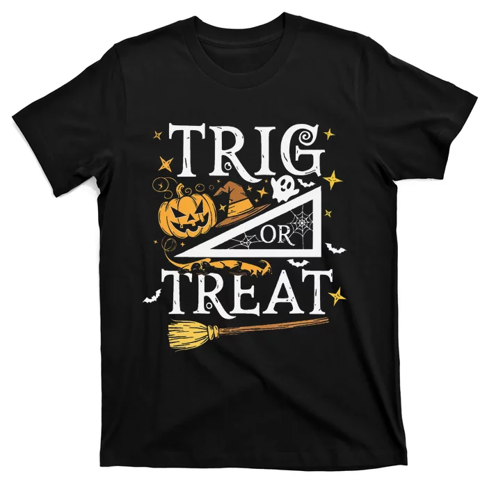 Trig Or Treat Halloween Math Students Teachers Fun T-Shirt