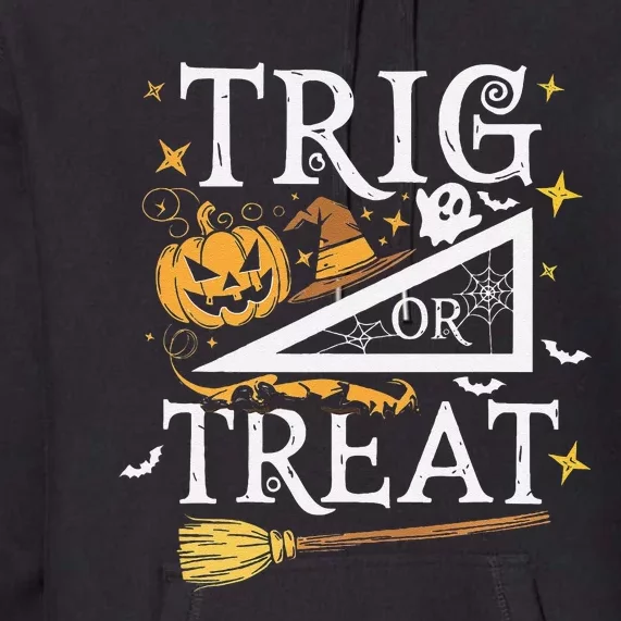 Trig Or Treat Halloween Math Students Teachers Fun Premium Hoodie