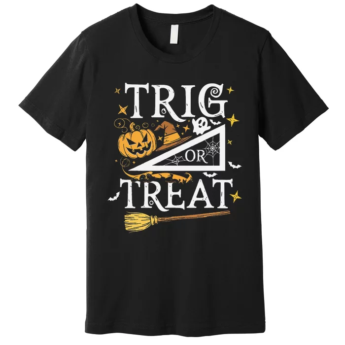 Trig Or Treat Halloween Math Students Teachers Fun Premium T-Shirt