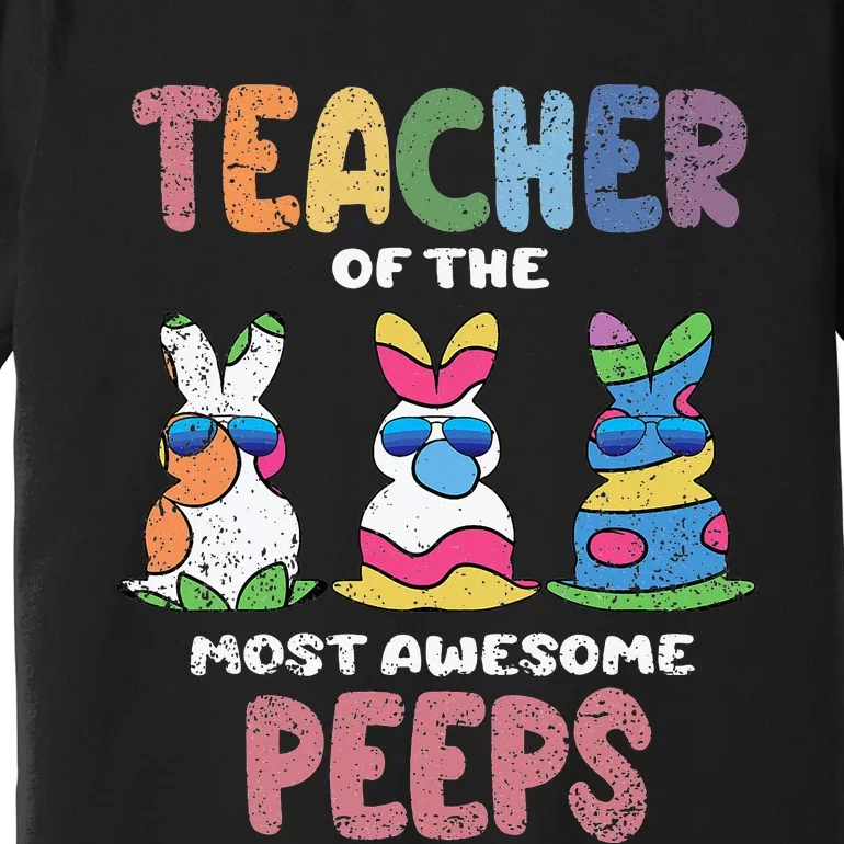 Teacher Of The Most Awesome Easter Bunny Spring Premium T-Shirt