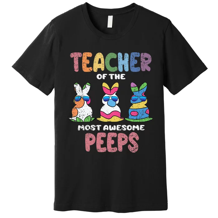 Teacher Of The Most Awesome Easter Bunny Spring Premium T-Shirt