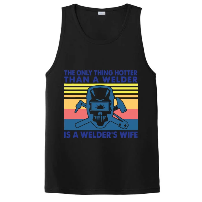 The Only Thing Hotter Than A Welder Is A Welder's Wife Performance Tank