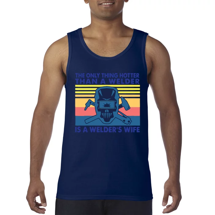 The Only Thing Hotter Than A Welder Is A Welder's Wife Tank Top