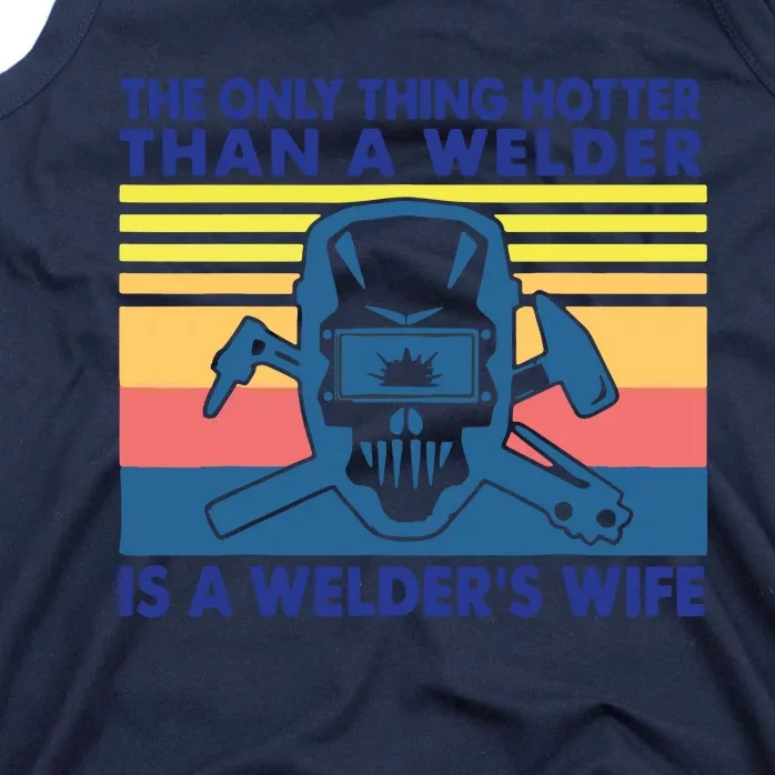 The Only Thing Hotter Than A Welder Is A Welder's Wife Tank Top