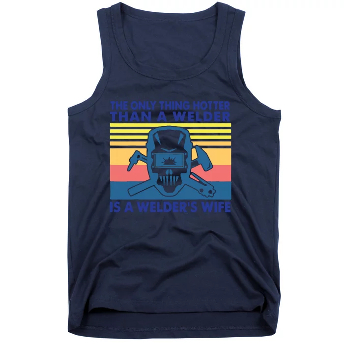 The Only Thing Hotter Than A Welder Is A Welder's Wife Tank Top