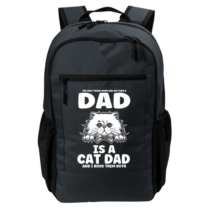 The Only Thing More Bad Than A Dad Cat Daddy Gift Daily Commute Backpack