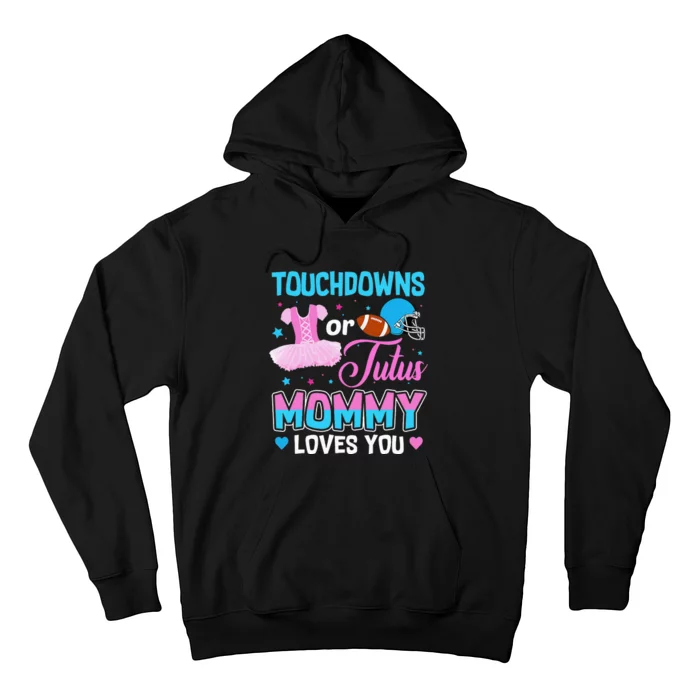 Touchdowns Or Tutus Mommy Loves You Gender Reveal Hoodie