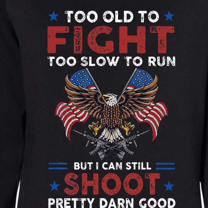 Too Old To Fight Too Slow To Run But I Can Still Shoot Womens California Wash Sweatshirt