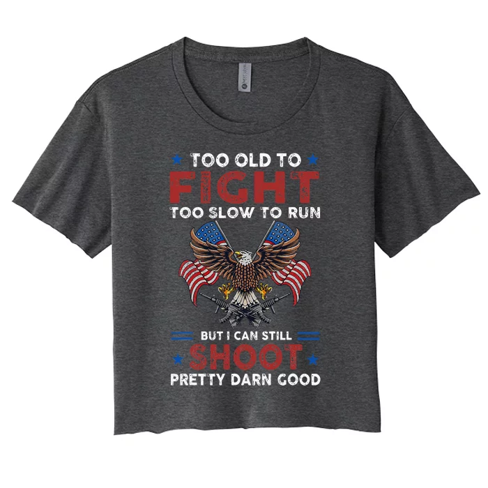 Too Old To Fight Too Slow To Run But I Can Still Shoot Women's Crop Top Tee