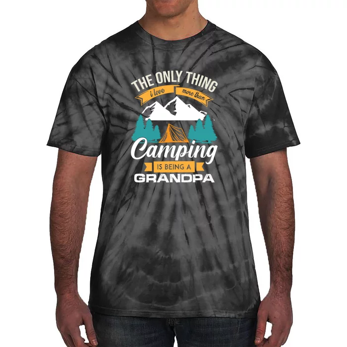 The Only Thing I Love More Than Camping Is Being A Grandpa Tie-Dye T-Shirt