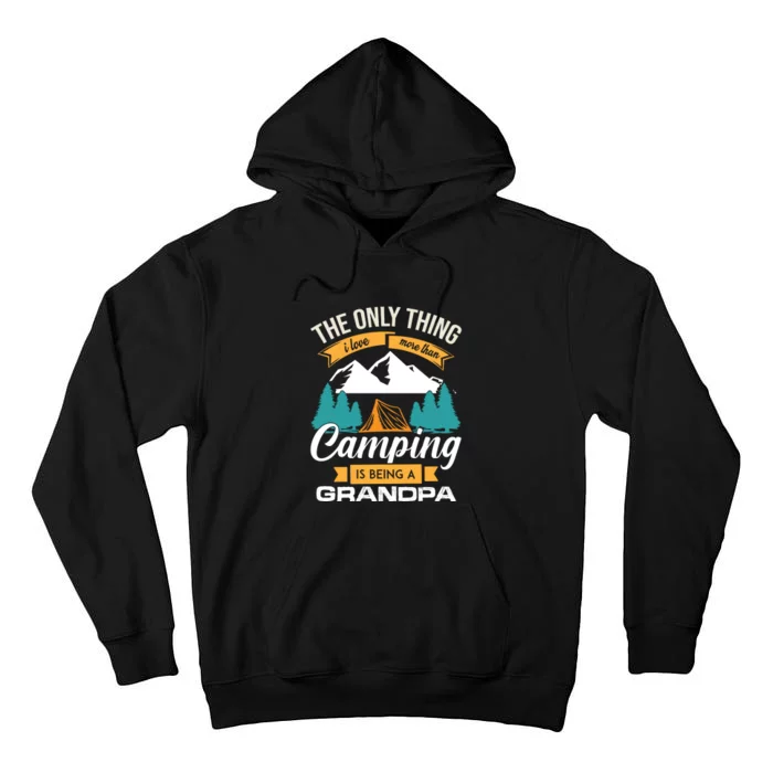 The Only Thing I Love More Than Camping Is Being A Grandpa Tall Hoodie