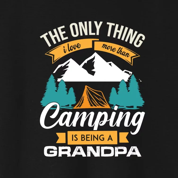 The Only Thing I Love More Than Camping Is Being A Grandpa Women's Crop Top Tee