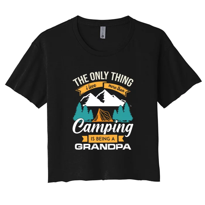 The Only Thing I Love More Than Camping Is Being A Grandpa Women's Crop Top Tee