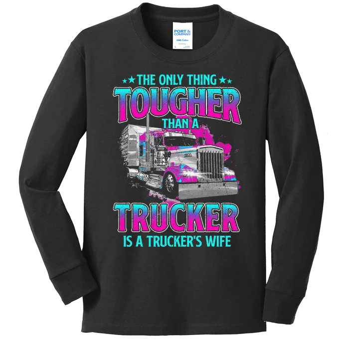 The Only Thing Tougher Than A Trucker Is A Trucker’S Wife Kids Long Sleeve Shirt