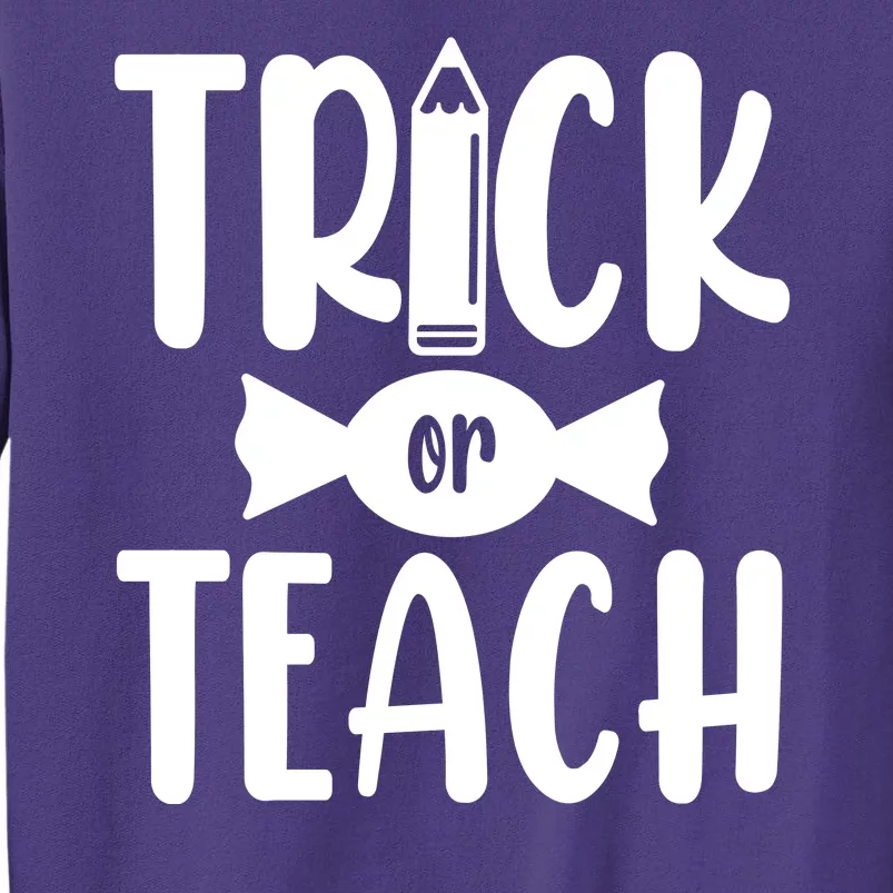 Trick Or Teach Halloween Teacher Sweatshirt