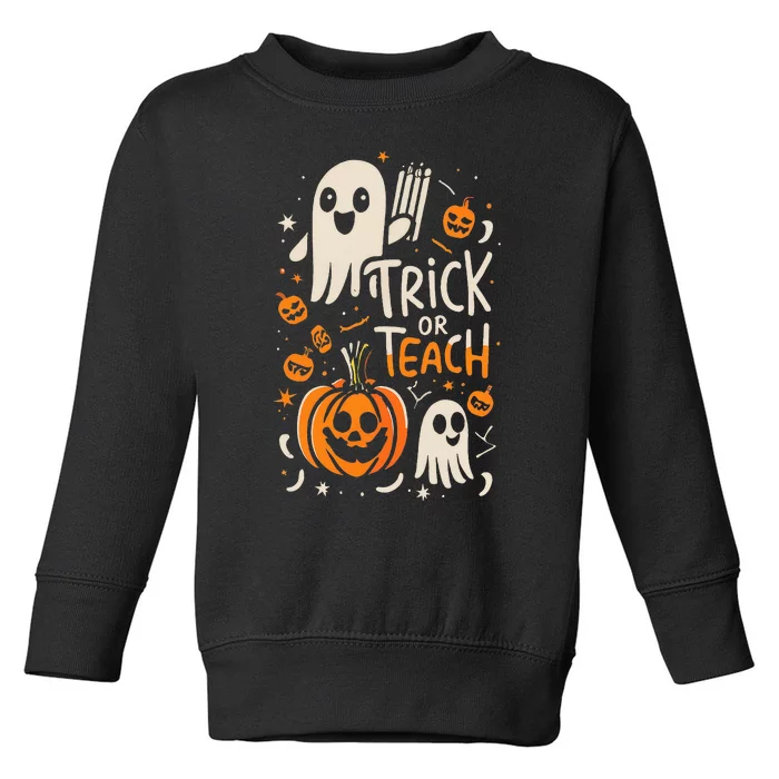 Trick Or Teach Halloween Teacher Toddler Sweatshirt