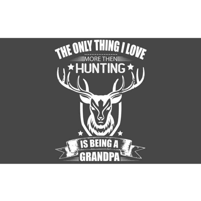 The Only Thing I Love More Than Hunting Is Being A Grandpa Bumper Sticker