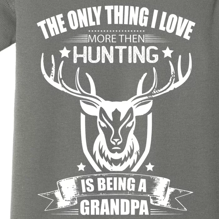 The Only Thing I Love More Than Hunting Is Being A Grandpa Baby Bodysuit