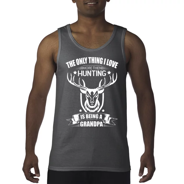 The Only Thing I Love More Than Hunting Is Being A Grandpa Tank Top