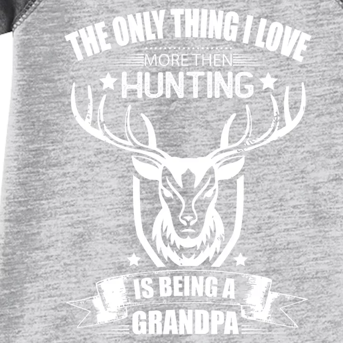 The Only Thing I Love More Than Hunting Is Being A Grandpa Infant Baby Jersey Bodysuit