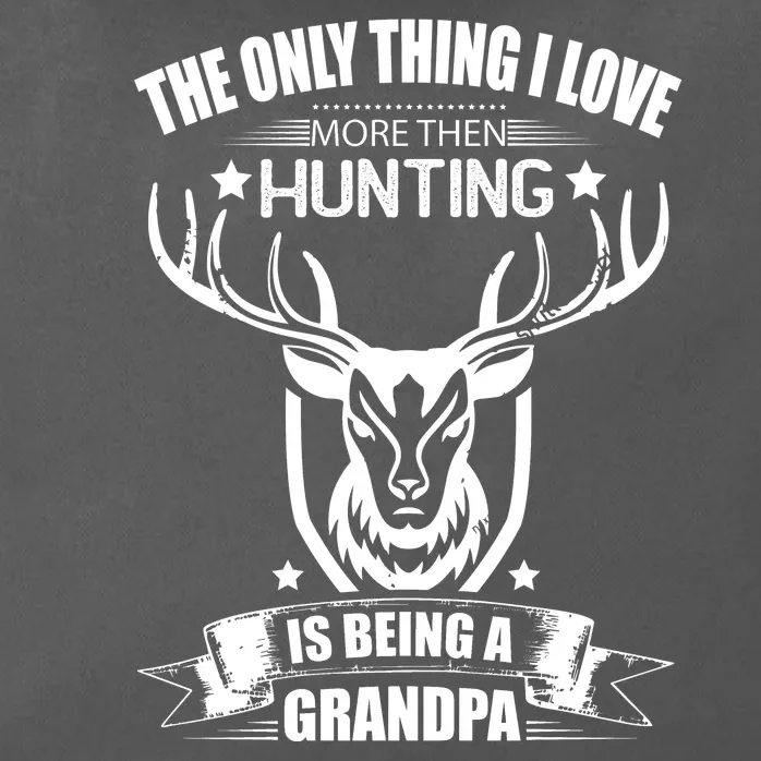 The Only Thing I Love More Than Hunting Is Being A Grandpa Zip Tote Bag