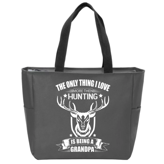 The Only Thing I Love More Than Hunting Is Being A Grandpa Zip Tote Bag