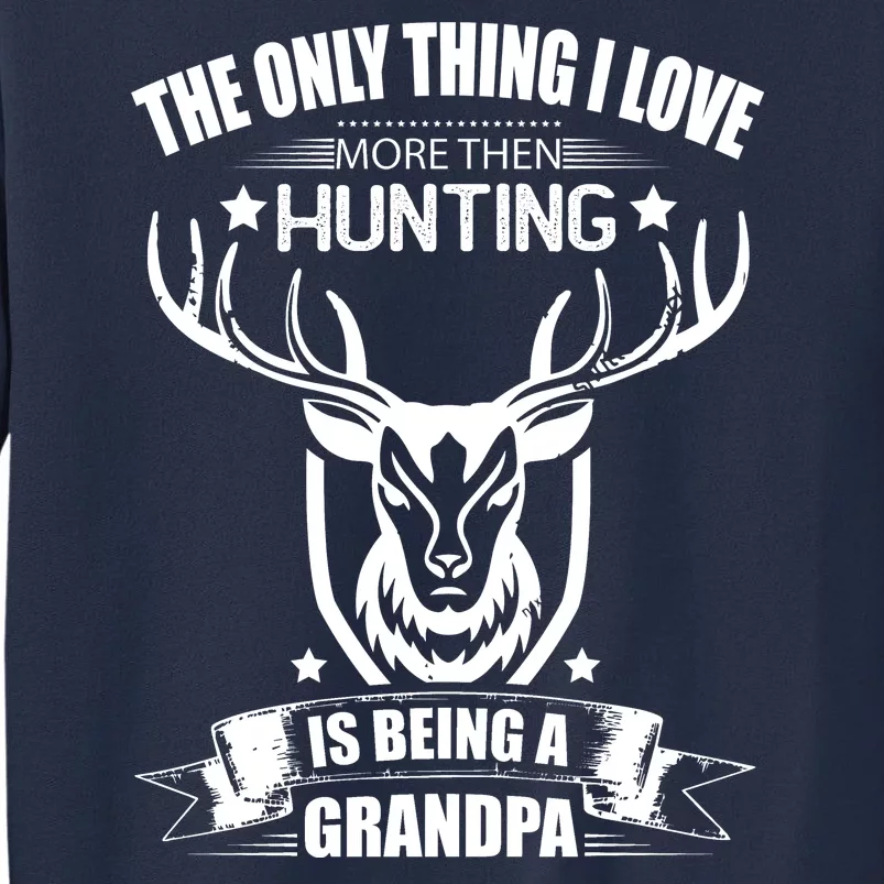 The Only Thing I Love More Than Hunting Is Being A Grandpa Sweatshirt