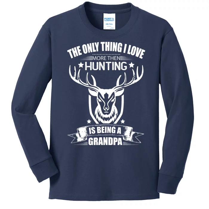 The Only Thing I Love More Than Hunting Is Being A Grandpa Kids Long Sleeve Shirt