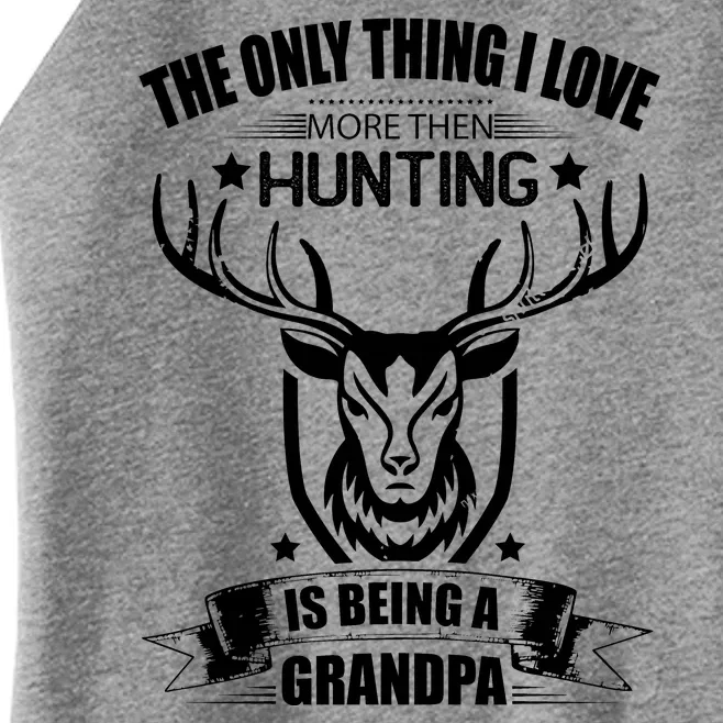 The Only Thing I Love More Than Hunting Is Being A Grandpa Women’s Perfect Tri Rocker Tank