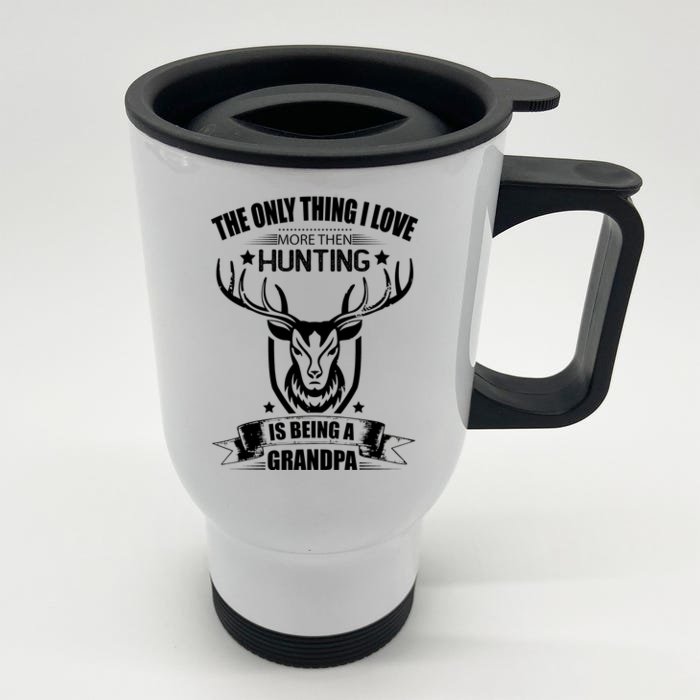 The Only Thing I Love More Than Hunting Is Being A Grandpa Front & Back Stainless Steel Travel Mug