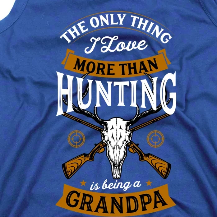 The Only Thing I Love More Than Hunting Is Being A Grandpa Gift Tank Top