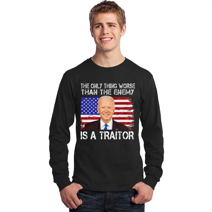 The Only Thing Worse Than The Enemy Is A Traitor Funny Biden Long Sleeve Shirt