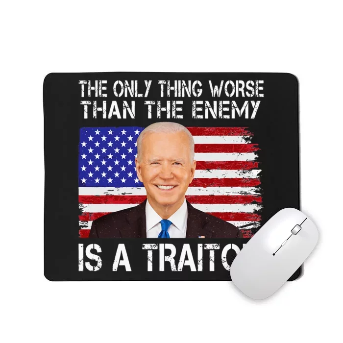 The Only Thing Worse Than The Enemy Is A Traitor Funny Biden Mousepad