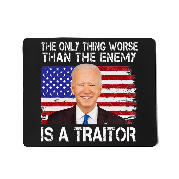 The Only Thing Worse Than The Enemy Is A Traitor Funny Biden Mousepad