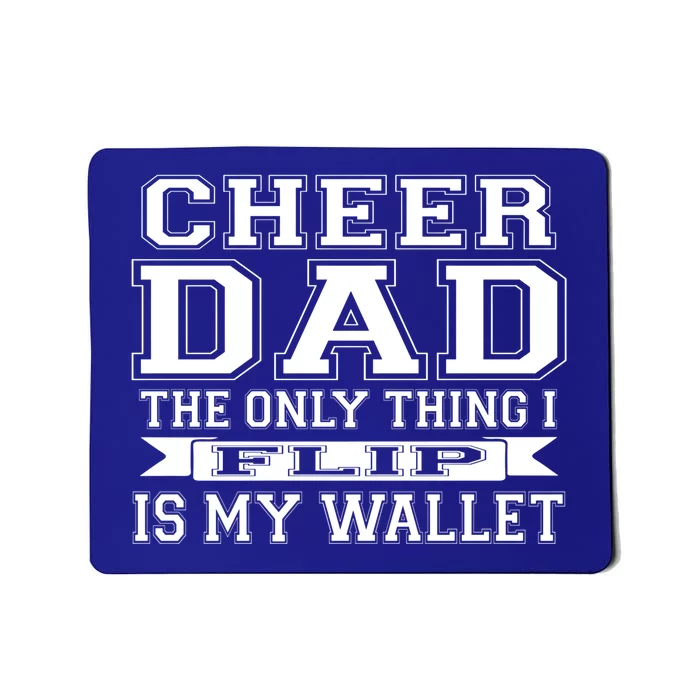 The Only Thing I Flip Is My Wallet Cheer Dad Gift Mousepad