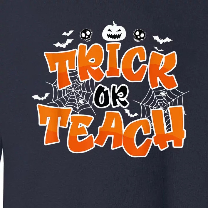 Trick Or Teach Funny Teacher Halloween Costume Toddler Sweatshirt