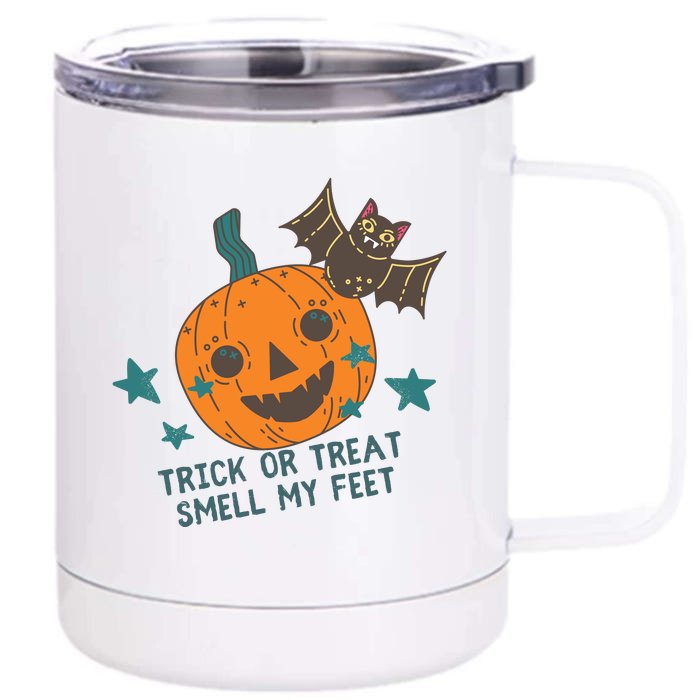 Trick Or Treat Smell My Feet Front & Back 12oz Stainless Steel Tumbler Cup