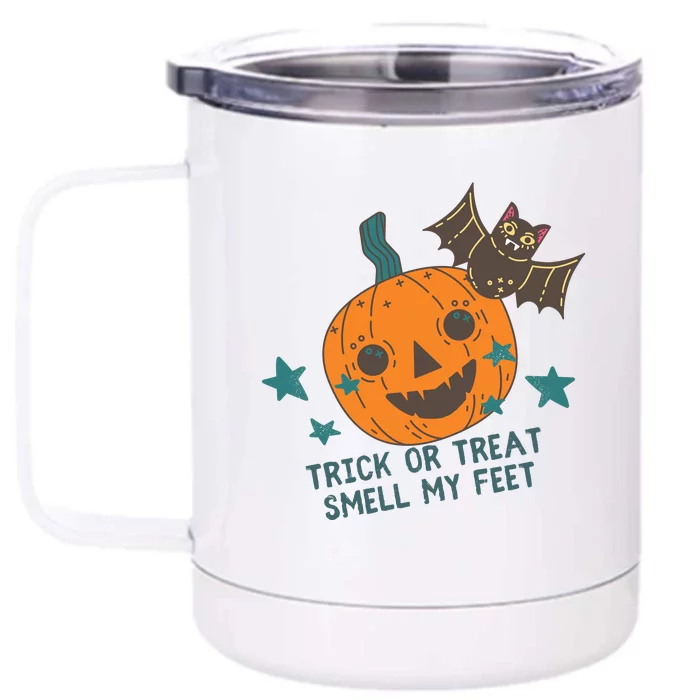 Trick Or Treat Smell My Feet Front & Back 12oz Stainless Steel Tumbler Cup