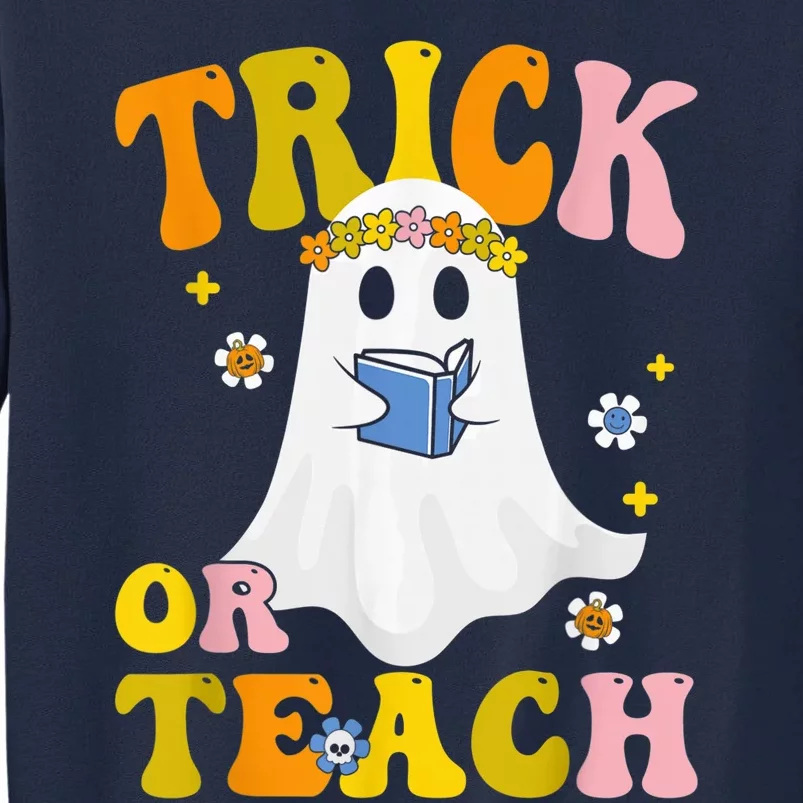 Trick Or Teach Funny Teacher Halloween Costume Teacher Tall Sweatshirt