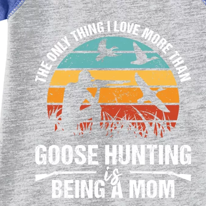 The Only Thing I Love More Than Goose Hunting Is Being A Mom Funny Gift Infant Baby Jersey Bodysuit