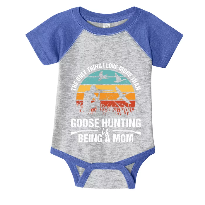 The Only Thing I Love More Than Goose Hunting Is Being A Mom Funny Gift Infant Baby Jersey Bodysuit