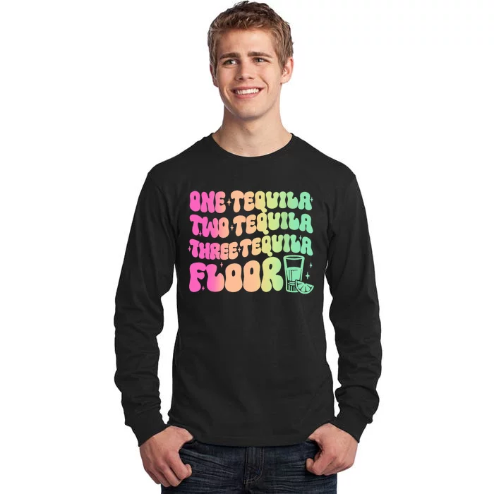 Tequila One Tequila Two Tequila Three Tequila Floor Tall Long Sleeve T-Shirt