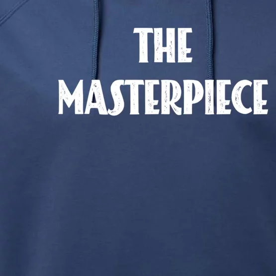 The Original The Copy The Masterpiece Gift Performance Fleece Hoodie