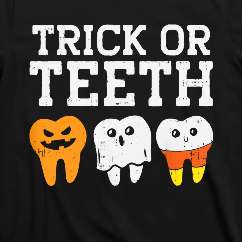 Trick Or Teeth Funny Dental Halloween Treat Dentist Gift T-Shirt