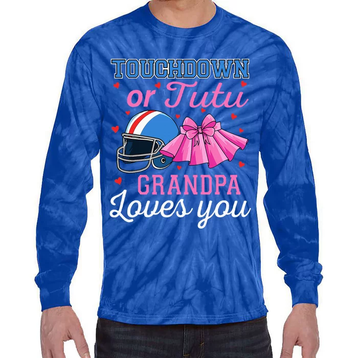 Touchdown Or Tutu Grandpa Loves You Football Gender Reveal Tie-Dye Long Sleeve Shirt