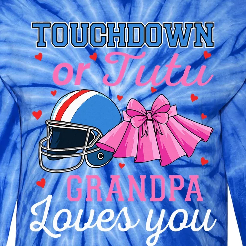 Touchdown Or Tutu Grandpa Loves You Football Gender Reveal Tie-Dye Long Sleeve Shirt