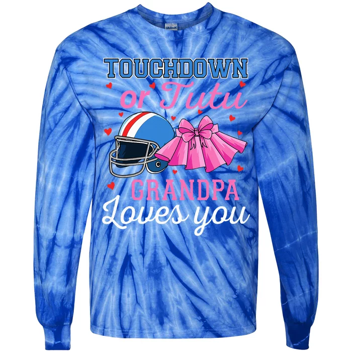 Touchdown Or Tutu Grandpa Loves You Football Gender Reveal Tie-Dye Long Sleeve Shirt