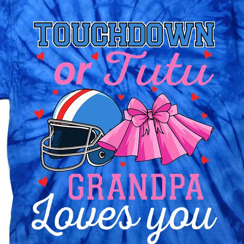 Touchdown Or Tutu Grandpa Loves You Football Gender Reveal Tie-Dye T-Shirt