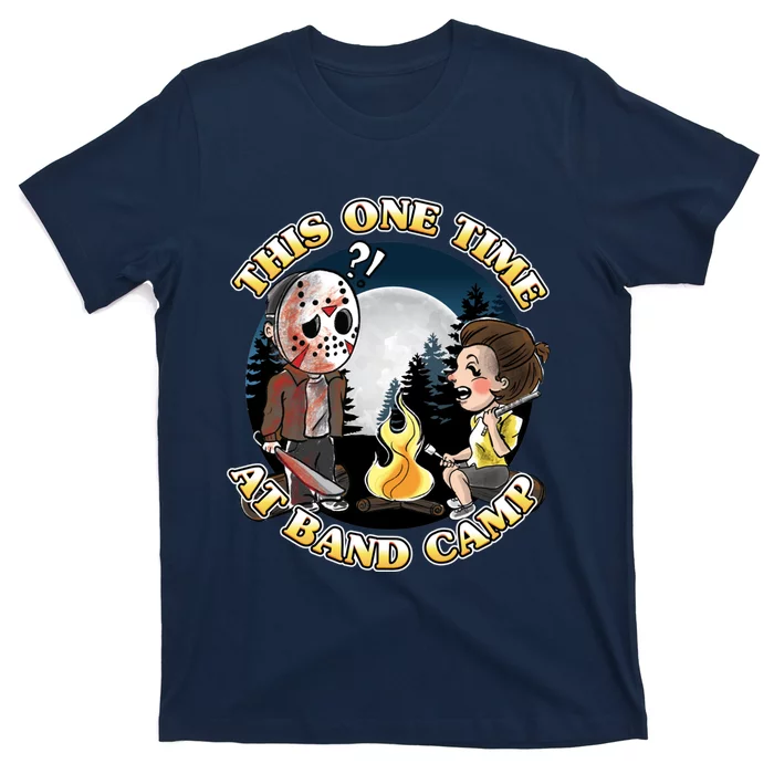 This One Time At Band Camp T-Shirt