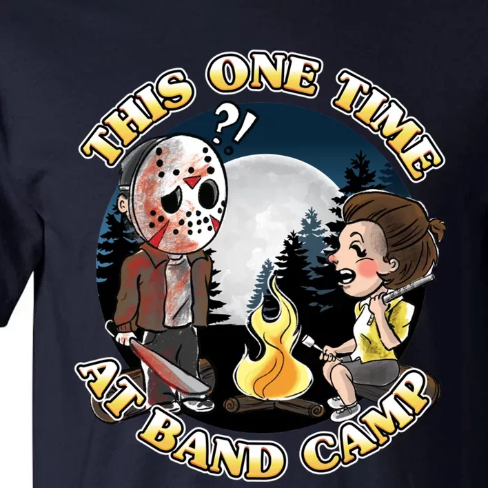 This One Time At Band Camp Tall T-Shirt